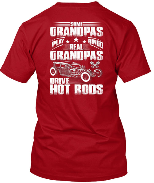Real Grandpas Drive Hot Rods T Shirt, Some Grandpas Play Bingo T Shirt