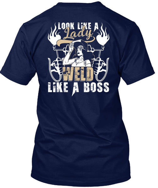 Look Like A Lady Weld Like A Boss T Shirt, Being A Welder T Shirt