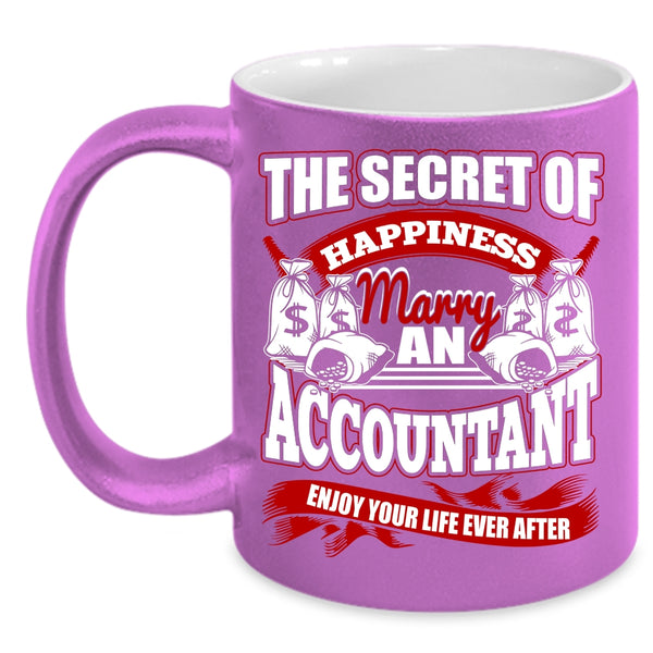 The Secret Of Happiness Coffee Mug, Marry An Accountant Coffee Cup
