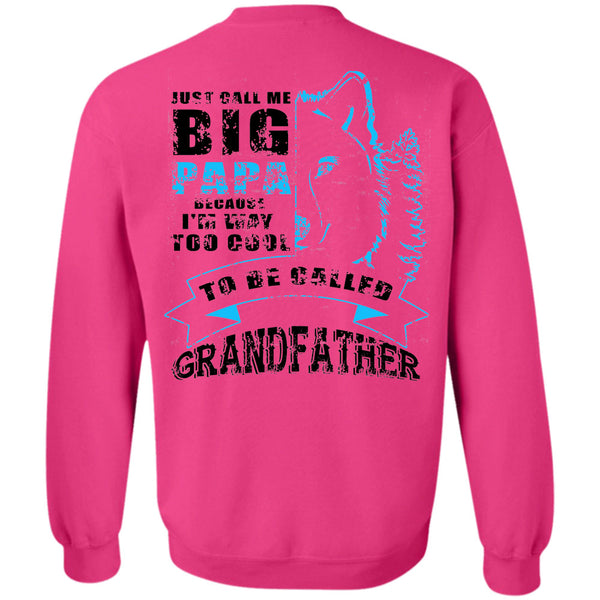 Being A Papa T Shirt, I'm Way Too Cool To Be Called Grandfather Sweatshirt