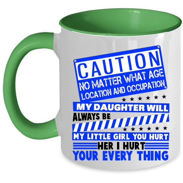 Don't Hurt Her Coffee Mug, My Daughter Will Always Be My Little Girl Accent Mug
