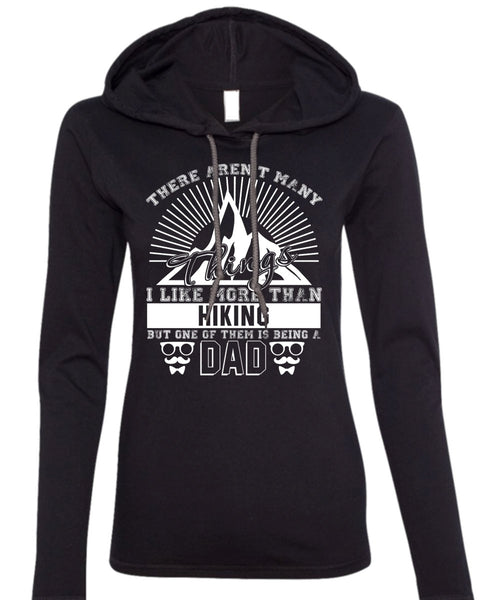 I Like More Than Hiking T Shirt, Being A Dad T Shirt (Anvil Ladies Ringspun Hooded)