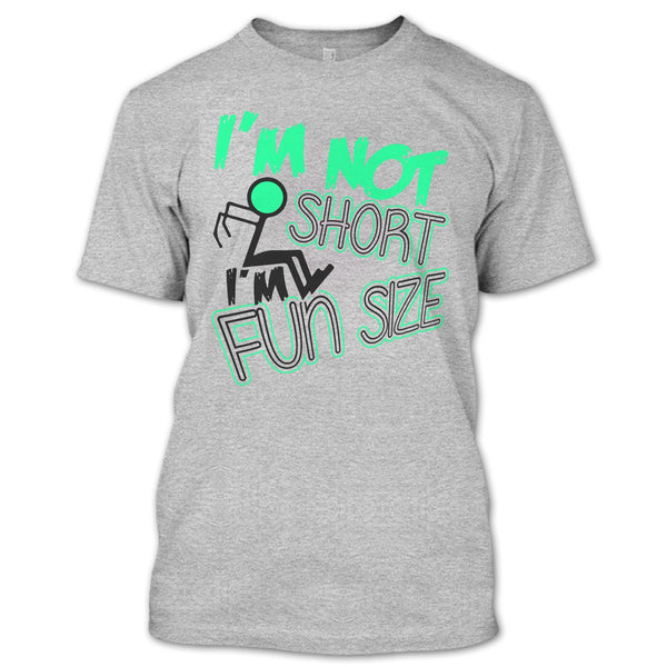 I'm Not Short T Shirt, Funny T Shirt