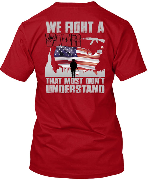 We Fight A War T Shirt, Being A Veteran T Shirt