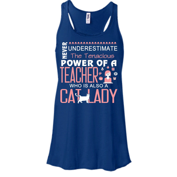 Never Underestimate The Tenacious Power Of A Teacher, Cat Lady Shirt