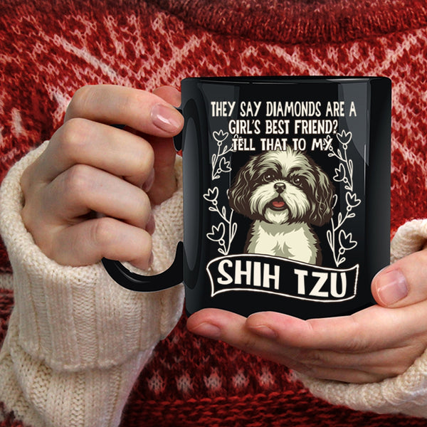 Diamonds Are A Girl's Best Frined Coffee Mug, My Shih Tzu Coffee Cup