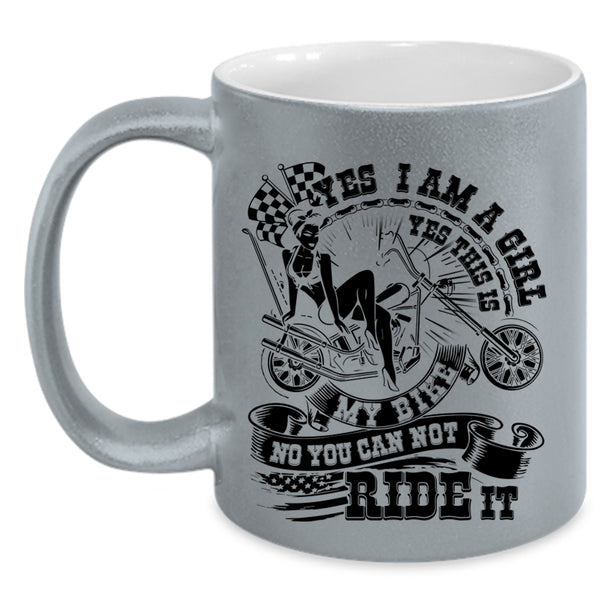 This Is My Bike You can Not Ride It Coffee Mug, I Am A Girl Accent Mug