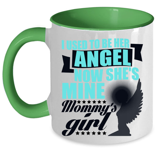 Mommy's Girl Coffee Mug, I used To Be Her Angel Accent Mug