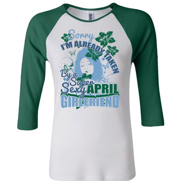 I'm Already Taken By An April Girlfriend T Shirt, I Love Girlfriend T Shirt, Awesome T-Shirts