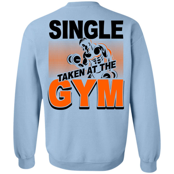 I Love Gym T Shirt, Single Taken At The Gym Sweatshirt