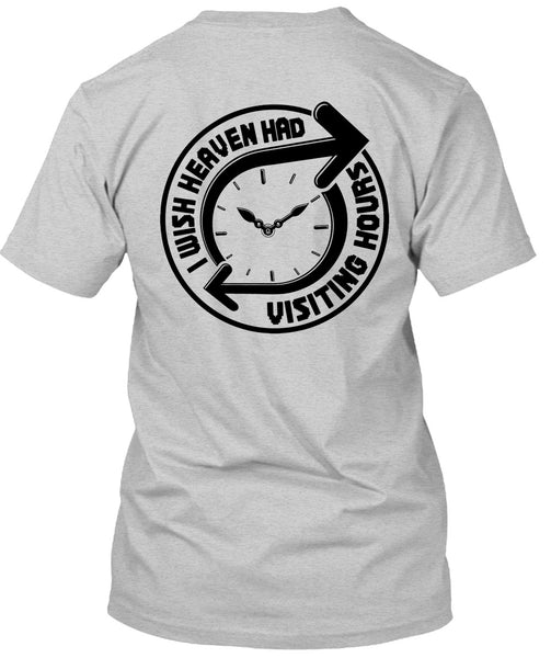 I Wish Heaven Had Visiting Hours T Shirt, I Love My Life T Shirt