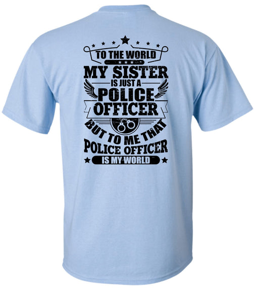 My Sister Is Just A Police Officer T Shirt, I Love Police T Shirt