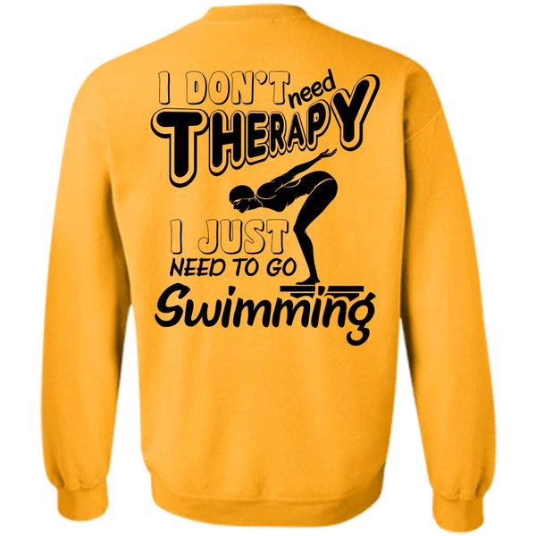 Being A Swimming T Shirt, I Don't Need Therapy Sweatshirt
