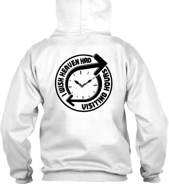 I Wish Heaven Had Visiting Hours T Shirt, I Love My Life T Shirt