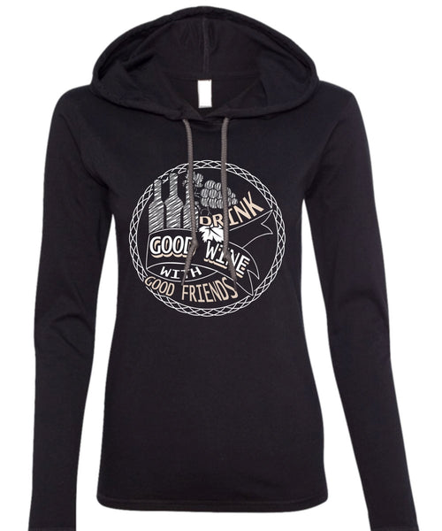 Good Drink Wine With Good Friends T Shirt, My Favorite T Shirt (Anvil Ladies Ringspun Hooded)