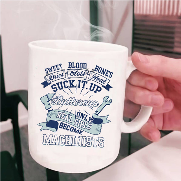Cute Machinists Coffee Mug, Only Real Girls Become Machinists Cup