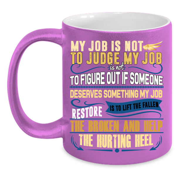My Job Is Not To Judge My Job Coffee Mug, Cool Psychologist Coffee Cup