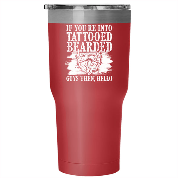 If You're Into Tattooed Bearded Guys Tumbler 30 oz Stainless Steel, Cool Bearded Guys Travel Mug