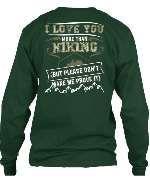 I Love You More Than Hiking T Shirt, Being A Hiker T Shirt