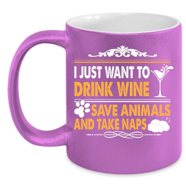 I Just Want To Drink Wine Save Animals Coffee Mug, Funny Wine Drinker Coffee Cup