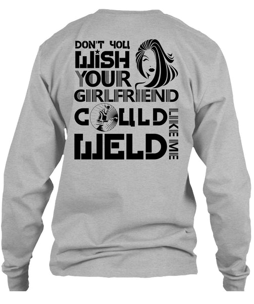 Your Girlfriend Called Welder T Shirt, I Love Welding T Shirt