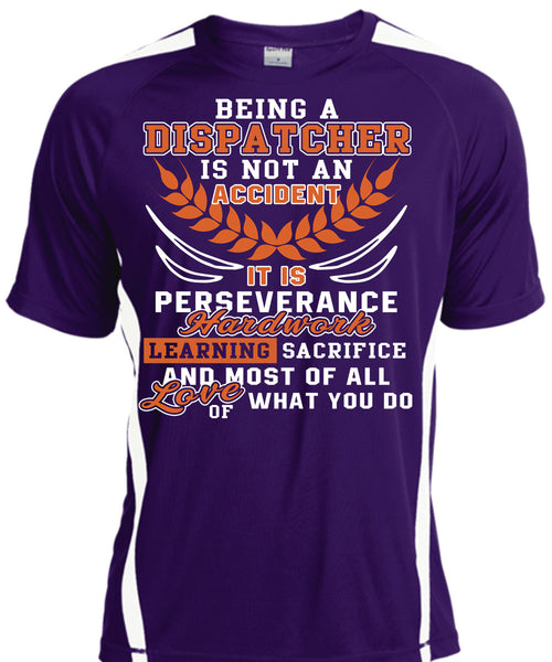 Being A Dispatcher Is Not An Accident T Shirt, It Is Perseverance Hard Work T Shirt, Cool Shirt