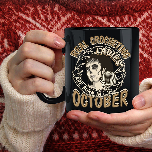 Real Crocheting Ladies Are Born In October Coffee Mug, Pretty Girls Coffee Cup