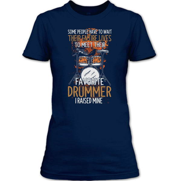 Their Favorite Drummer T Shirt, I Raise Mine T Shirt