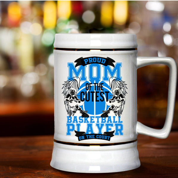 Cute Basketball Player Beer Stein 22oz, Proud Mom Of The Cutest Basketball Player Beer Mug
