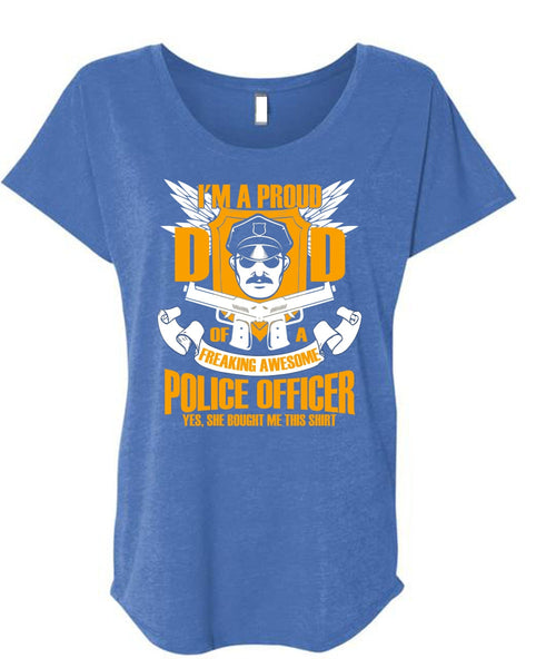 I'm A Proud Dad T Shirt, Freaking Awesome Police Officer T Shirt, Cool Shirt (Ladies' Triblend Dolman Sleeve)