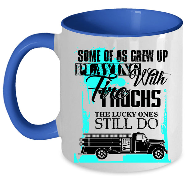 Cool Fire Trucker Coffee Mug, Grew Up Playing With Fire Trucks Accent Mug