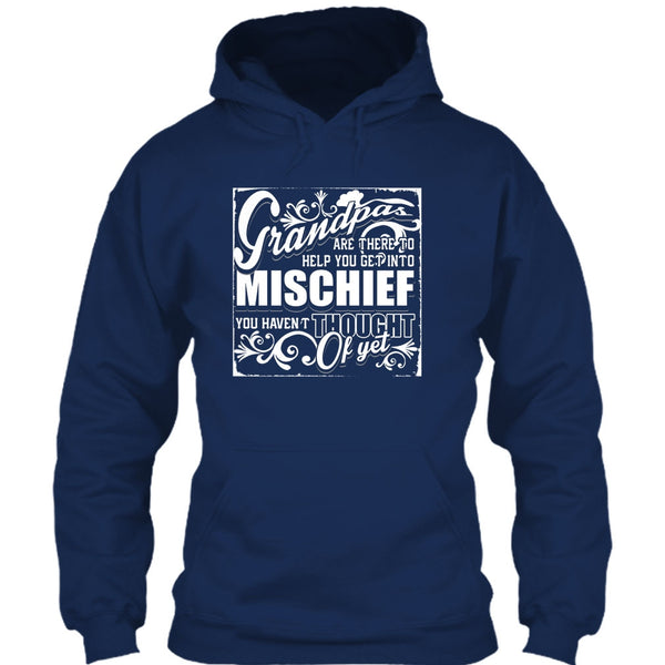 Grandpa Are There T Shirt, Help You Get Into Mischief T Shirt