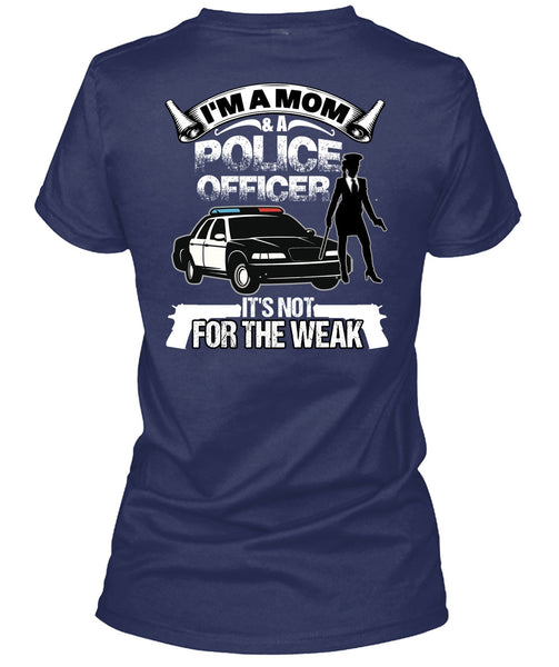 I'm A Mom And A Police Officer T Shirt, Being A Police T Shirt
