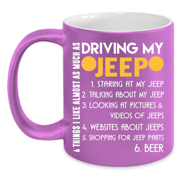 6 Things I Like Almost As Much As Driving My Jeep Coffee Mug, Cute Coffee Cup