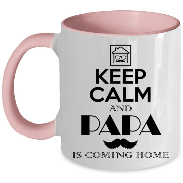 Funny Papa Coffee Mug, Keep Calm And Papa Is Coming Home Accent Mug