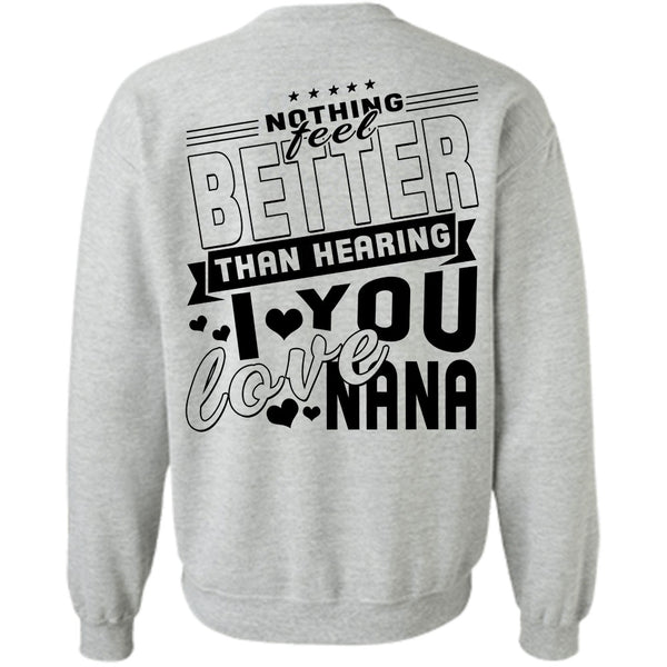 Being A Grandmas T Shirt, Nothing Feel Better Than Hearing Sweatshirt