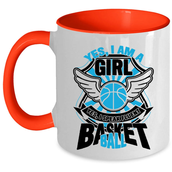I Speak Fluent Basketball Coffee Mug, Yes I Am A Girl Accent Mug