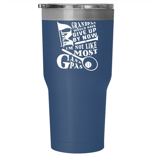 Most Grandpas Would have Give Up By Now Tumbler 30 oz Stainless Steel, I'm Not Like Most Grandpas Travel Mug