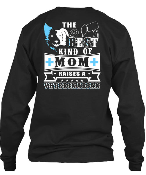 The Best Kind Of Mom Raises A Veterinarian T Shirt, I Love My Dog T Shirt