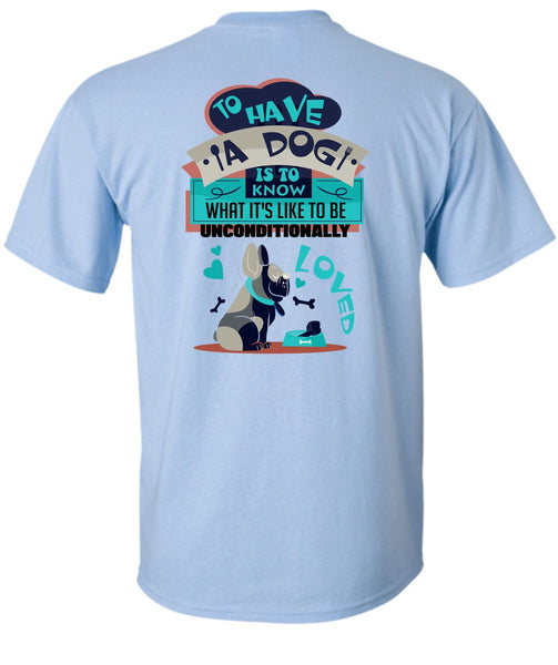 To Have A Dog Is To Know T Shirt, I Love My Dog T Shirt