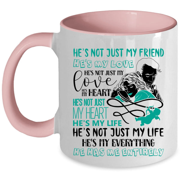 My Husband Has Me Entirely Coffee Mug, He's My Love He's My Life Accent Mug