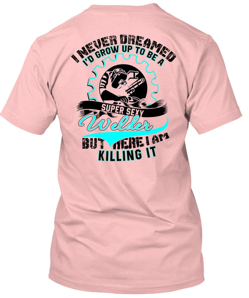 I'd Grow Up To Be A Welder T Shirt, I Love Welder T Shirt