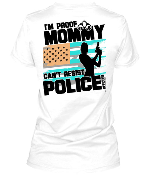 Mommy Can't Resist Police Officers T Shirt, I Love Police T Shirt