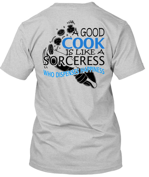 A Good Cook Is Like A Sorceress T Shirt, I Love Chef T Shirt