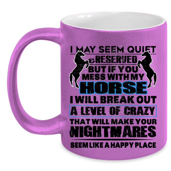 Funny Equestrian Coffee Mug, Don't Mess With My Horse Accent Mug