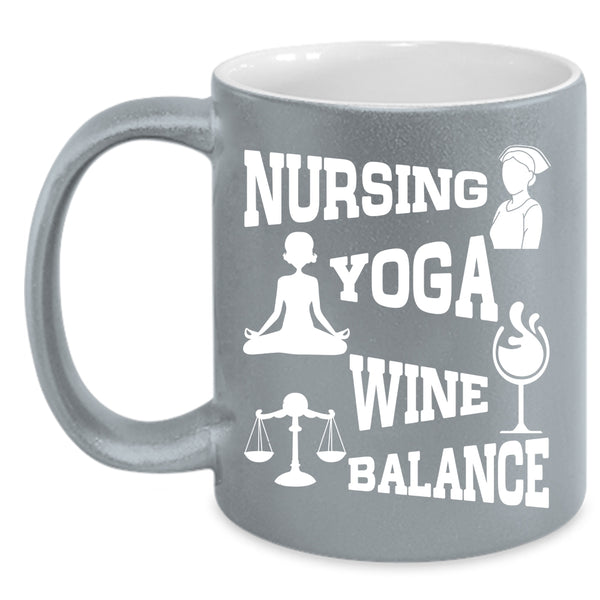 Nursing Yoga Wine Balance Coffee Mug, Funny Gift For Yogi Coffee Cup