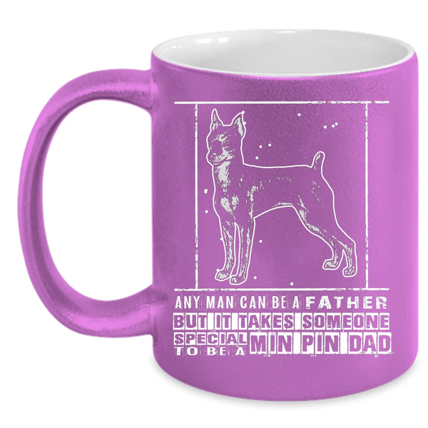 Someone Special To Be A Min Pin Dad Coffee Mug, Gift For My Son Coffee Cup