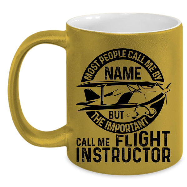 Cool Instructor Coffee Mug, The Important Call Me Flight Instructor Accent Mug