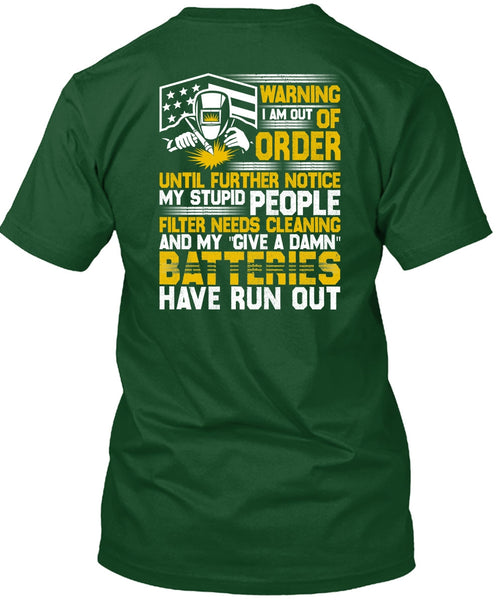 I Am Out Of Order T Shirt, Being A Welder T Shirt