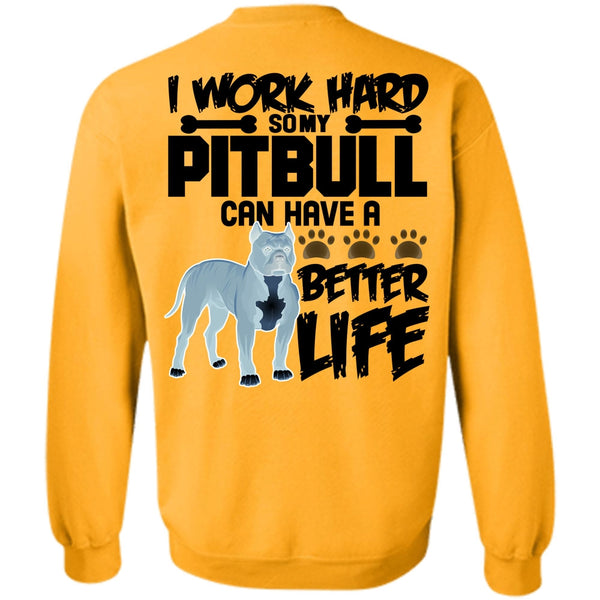 I Love Pit Bull T Shirt, I Work Hard So My Pit Bull Sweatshirt